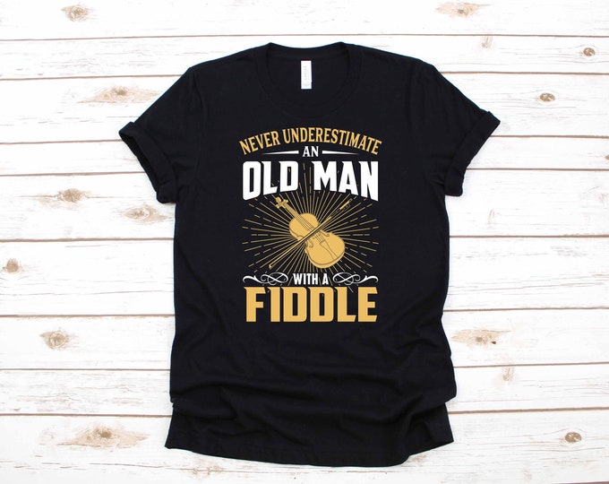 Old Man Fiddle Funny Bluegrass Music Apparel Birthday Gift | T-Shirt | Long Sleeve | Sweatshirt | Hoodie | Tank Top
