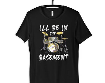 Drummer Funny Basement T-Shirt, Hoodie, Womens Tees, Kids Shirt, Toddler Tee, Long Sleeve, Tank Top, Sweatshirt