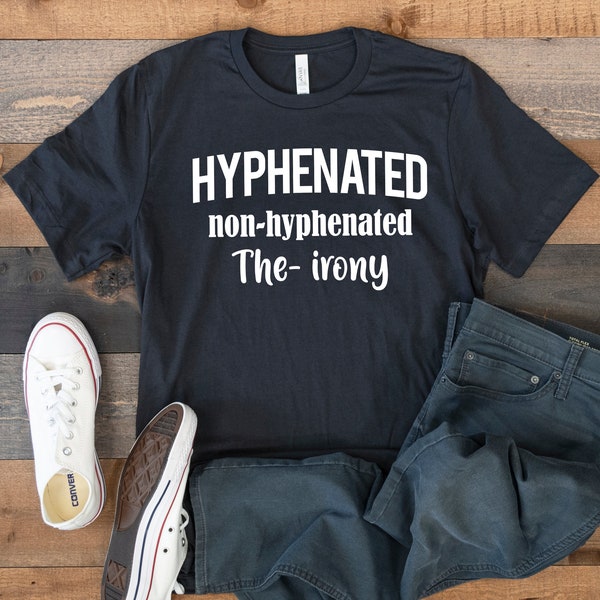 Hyphenated Non-Hyphenated Irony T-Shirt, Funny English Grammar Tee, Tank Top, Hoodie, Sweatshirt, Long Sleeve