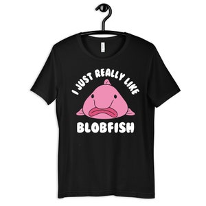 I Just Really Like Blobfish Shirt, Funny Blobfish T-Shirt, Womens Tee, Hoodie, Sweatshirt, Tank Top, Kids Hoodie, Toddler Baby Clothing
