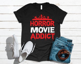 Horror Movie Addict Scary Movies | T-Shirt | Tank Top | Hoodie | Sweatshirt | Long Sleeve |   Apparel Gift