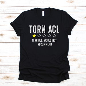 Zerrissene ACL würde nicht empfehlen Shirt, lustige ACL Chirurgie T-Shirt, Kniechirurgie Geschenk, bekommen gut bald Geschenk, Hoodie, Sweatshirt, lange Ärmel