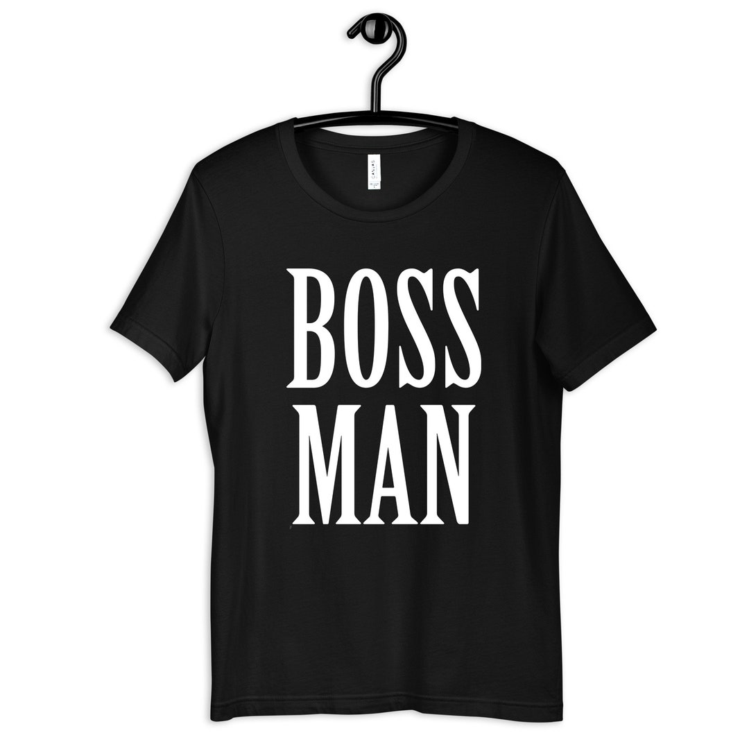 Boss Man Shirt Boss Tshirt Gifts for Bosses Day Boss Etsy