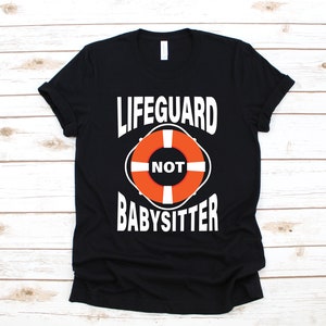 Lifeguard T-Shirt, Funny Lifeguard Not Babysitter Tank Top, Gifts for Lifeguards, Hoodie, Sweatshirt, Long Sleeve, Kids Tee Apparel Gift