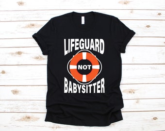 Lifeguard T-Shirt, Funny Lifeguard Not Babysitter Tank Top, Gifts for Lifeguards, Hoodie, Sweatshirt, Long Sleeve, Kids Tee Apparel Gift