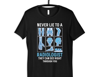 Radiologist Shirt, Funny Radiology T-Shirt, X-Ray Radiology Tech Tee, Hoodie, Long Sleeve, Sweatshirt, Tank Top