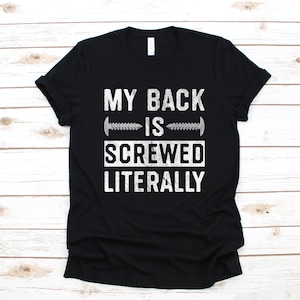 Back Surgery T-Shirt, My Back Is Screwed, Funny Spine Surgery Gift, Get Well Soon Gift, Hoodie, Sweatshirt, Long Sleeve