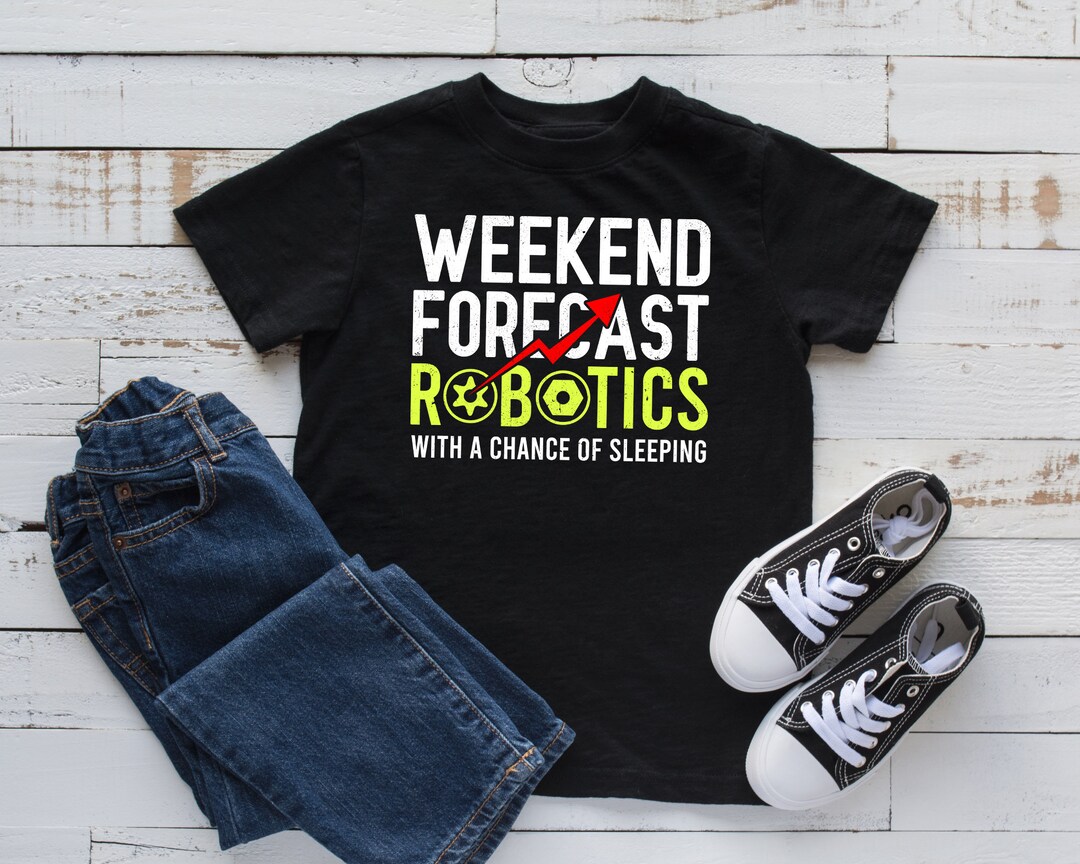 Weekend Forecast Robotics T-shirt, Funny Robot Kids Tee, Tank Top ...