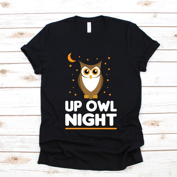 Up Owl Night T-Shirt, Night Owl Shirt, Funny Night Owls, Toddler Tee, Tank Top, Hoodie, Sweatshirt, Long Sleeve, Kids Tee Apparel Gift