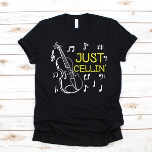Just Cellin&#39; T-Shirt, Cellist Funny Cello Tank Top, Hoodie, Sweatshirt, Long Sleeve, Kids Tee Apparel Gift