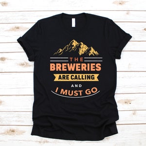 Breweries Are Calling T-Shirt, Funny Craft Brewery Shirt, Funny Beer Hoodie, Mountain Beer Craft Beer Tank Top, Sweatshirt