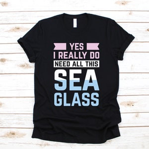 I Do Need All This Sea Glass Shirt, Lustiges Seeglas Sammler T-Shirt, Sea Glass Hoodie, Damen T-Shirt, Beachcombing Geschenk, Beachcomber Tank Top
