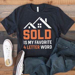 Realtor T-Shirt, Funny Realtor Sold Tee, Gifts for Realtors, Real Estate, Tank Top, Hoodie, Sweatshirt, Long Sleeve, Apparel Gift