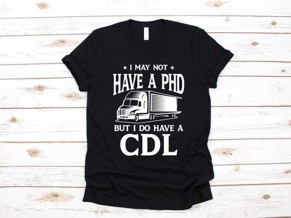 CDL Truck Driver T-shirt, Funny CDL Trucker Tank Top, Hoodie 