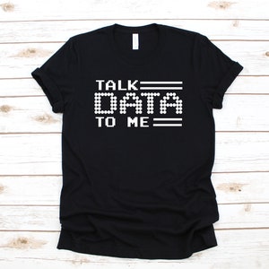 Talk Data To Me Shirt, Funny Big Data T-Shirt, Statistics Big Data Analyst T-Shirt, Data Scientist Tank Top, Hoodie, Sweatshirt, Long Sleeve