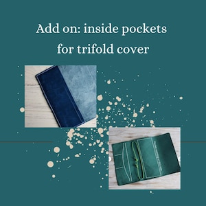 May include: The image shows two leather trifold covers with inside pockets. One is blue and the other is green. The text in the image says "Add on: inside pockets for trifold cover."