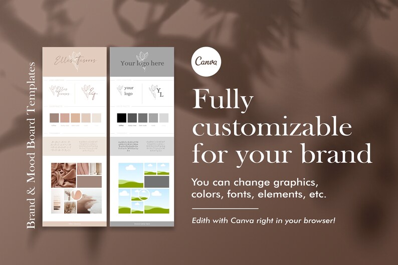 May include: Two Canva mood board templates with a light brown background. The first template features a floral logo with the text "Elles fisms" and a color palette. The second template features a placeholder logo with the text "Your logo here" and a color palette. The text "Fully customizable for your brand" is displayed in white text on a light brown background. The text "You can change graphics, colors, fonts, elements, etc." is displayed in white text on a light brown background. The text "Edith with Canva right in your browser!" is displayed in white text on a light brown background.