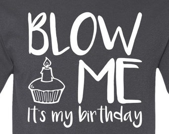Blow Me It's My Birthday Funny Birthday Shirt Birthday - Etsy