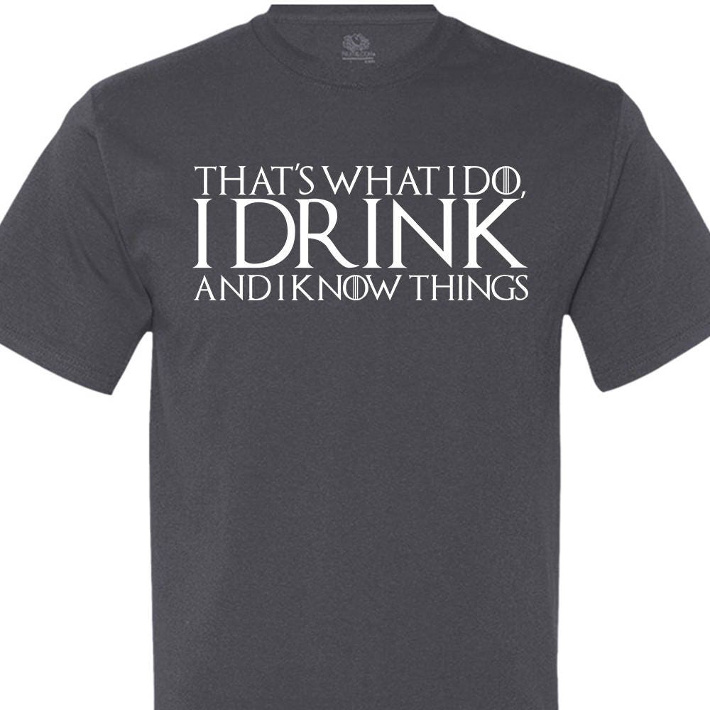 That's What I Do I Drink and I Know Things. Throne - Etsy That's What I Do I Drink and I Know Things. Throne - Etsy