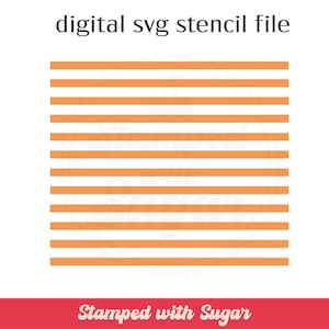Op de afbeelding: Digitale SVG-sjabloonbestand met een patroon van horizontale oranje strepen op een witte achtergrond. De tekst "digital svg stencil file" staat bovenaan en "Stamped with Sugar" onderaan op een rode banner.