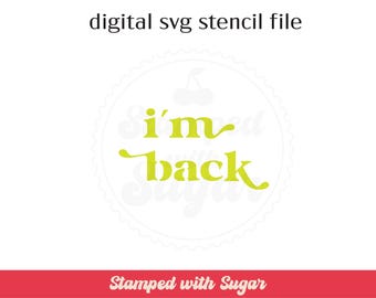I'm Back Retro |  SVG File | Cookie Stencil | Christmas | Digital File