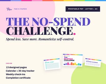 May include: A printable PDF document titled The No-Spend Challenge with a colourful header. It includes 13 pages, a 30-day tracker, weekly check-ins, and a completion certificate. The design features a calendar, a before I start list, and a tracker.