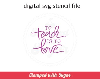 To Teach is to Love | SVG FILE | School | Cookie | School | Digital File