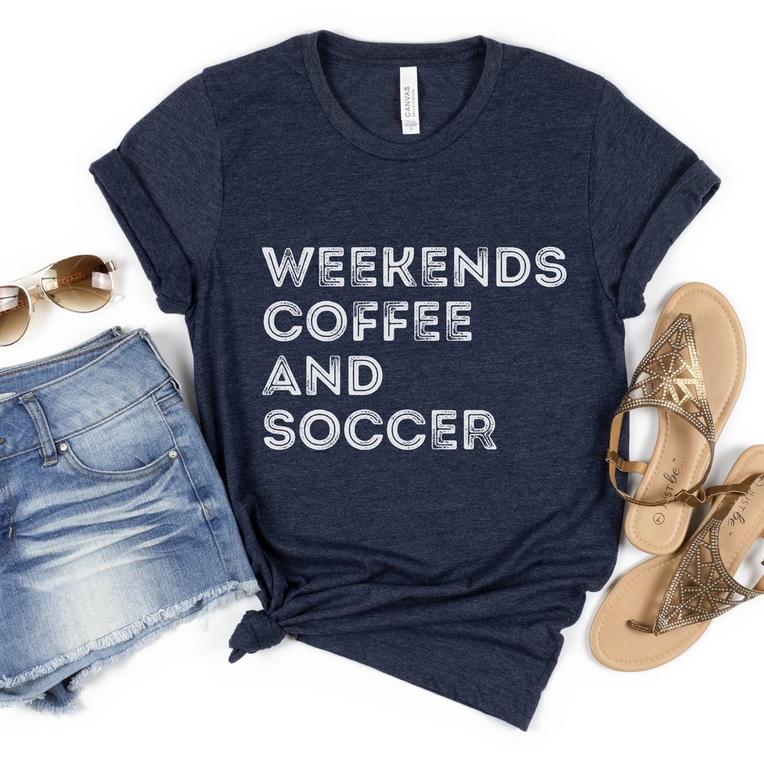 Weekends Coffee & Soccer Shirt Soccer Mom Shirt Game Day - Etsy