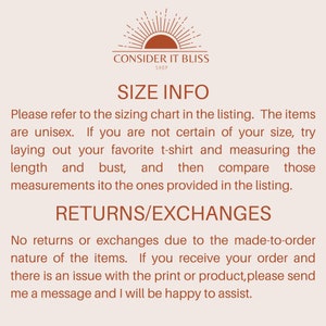 May include: Text graphic with the words "Consider It Bliss Shop" and "Size Info" in a brown font. The text below explains how to determine the size of an item by comparing measurements to a sizing chart. The text also explains that returns and exchanges are not possible due to the made-to-order nature of the items.