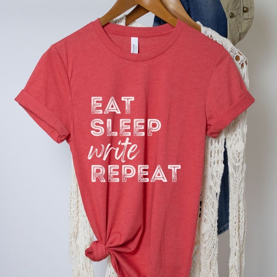 Eat Sleep Write Repeat Writer Gift T-Shirt Eat Sleep Write Repeat Writer Gift T-Shirt