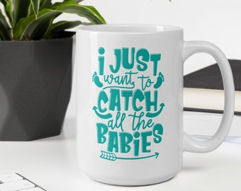 Cute Midwife Mug Gift for Midwife Doula Graduation Gift for Student Midwife Appreciation Gift for Her - Catch The Babies