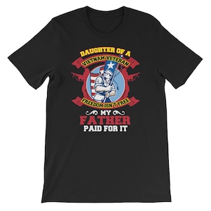 Daughter Of A Vietnam Veteran gift shirt Vietnam Iraq War WWII family father son wife daughter husband freedom flag hero protect American US