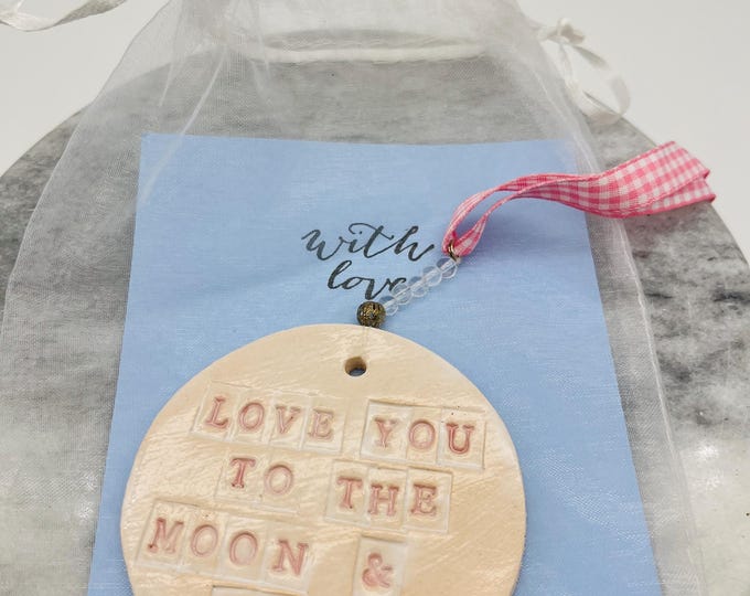 Handmade Ceramic Ornament: Pottery Decor, Love You To The Moon & Back.