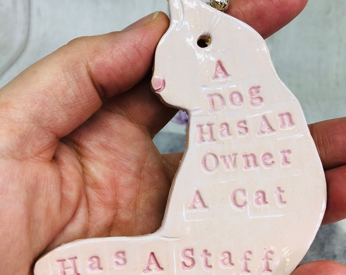 Fun Cat Pottery Ornament, A Dog Has An Owner And A Cat Has A Staff, Love Cats, Funny Cats, Handmade Sussex Ceramics UK, Kiln Fired Clay.