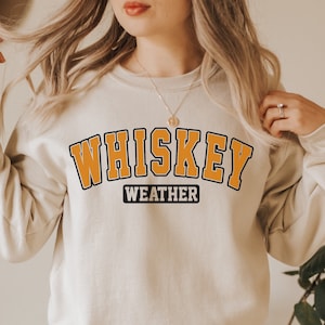 Whiskey Weather Sweatshirt | Whiskey Person Gifts | Whisky Sweater | Unique Whiskey Person Gift