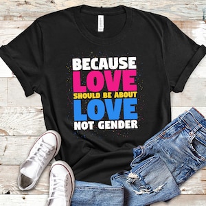 Pansexual Flag Colors Pan Pride Shirt Because Love Should Be About Love Not Gender