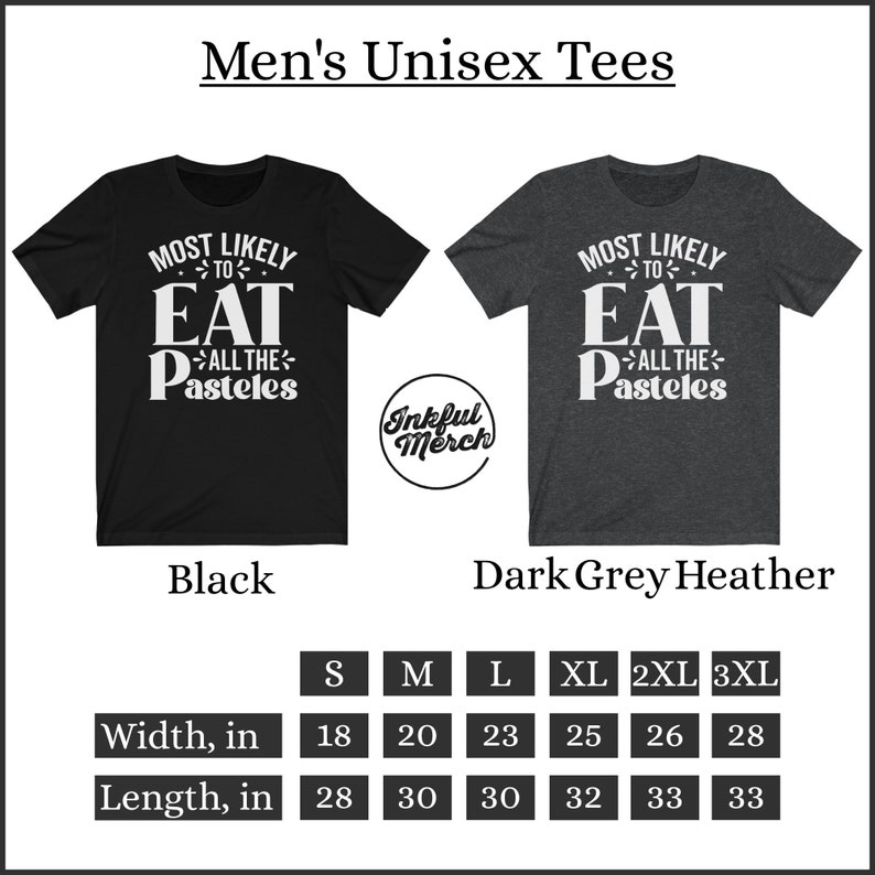 May include: Unisex t-shirt design featuring the text "Most Likely to Eat All the Pasteles". The shirt is available in black and dark grey heather. Size chart shows width and length measurements in inches.