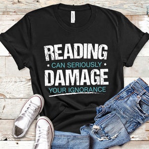 Book Lover Shirt, Book Club Gift, Gift for Librarian, Elementary Teacher, Book Lover Gift, Reading Can Seriously Damage Your Ignorance