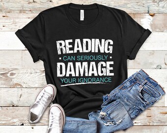 Book Lover Shirt, Book Club Gift, Gift for Librarian, Elementary Teacher, Book Lover Gift, Reading Can Seriously Damage Your Ignorance