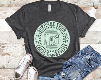Support Your Local Hairstylist, Hairstylist Shirt, Hair Stylist Shirt, Hairstylist Gift