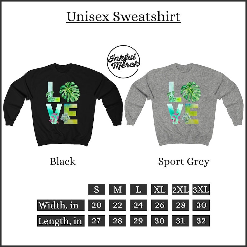 May include: Unisex sweatshirt with a graphic of the word "LOVE" with tropical leaves and flowers. The sweatshirt is available in black and sport grey. The size chart shows the width and length in inches for sizes S through 3XL.