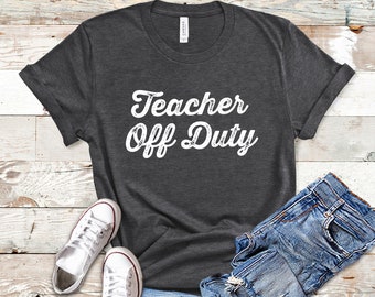 Teacher Off Duty Tee Funny Gift For Teacher