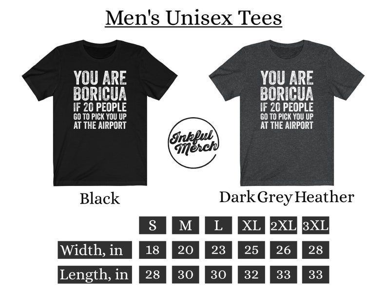 Puede incluir: Dos camisetas unisex, una negra y otra gris oscuro jaspeado, con el texto blanco "YOU ARE BORICUA IF 20 PEOPLE GO TO PICK YOU UP AT THE AIRPORT". Tallas de la S a la 3XL, con anchos de 45,7 cm a 71,1 cm y largos de 71,1 cm a 83,8 cm.