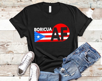 Puerto Rico Shirt, Boricua Shirt, Puerto Rico TShirt, Puerto Rican Shirt, Puerto Rico Gifts, Boricua AF