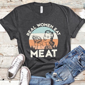 Real Women Eat Meat Lover Shirt, Carnivore Shirt, Tank Top, Carnivore Hoodie, Meat Lovers Gift, Carnivore Tshirt