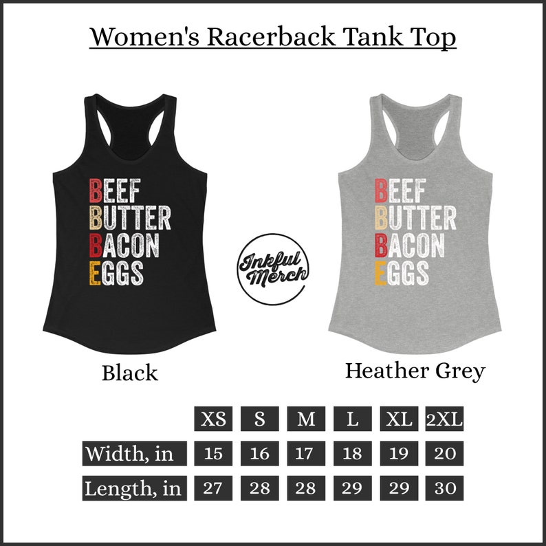 May include: A racerback tank top with the text "BEEF BUTTER BACON EGGS" printed on it. The tank top is available in black and heather grey. A size chart is included with measurements in inches for XS, S, M, L, XL, and 2XL.