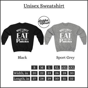 May include: Unisex sweatshirt in black and sport grey with the text "Most likely to eat all the pasteles" printed in white. The sweatshirt is available in sizes S-3XL. The size chart shows the width and length in inches.