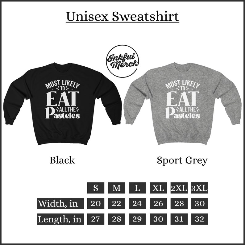 May include: Unisex sweatshirt in black and sport grey with the text "Most likely to eat all the pasteles" printed in white. The sweatshirt is available in sizes S-3XL. The size chart shows the width and length in inches.