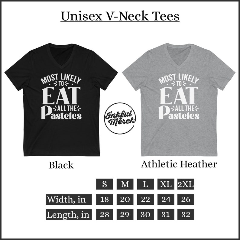 May include: Black and heather grey v-neck t-shirts with the text "Most Likely to Eat All the Pasteles". The shirts are available in sizes S, M, L, XL, and 2XL. The width of the shirts ranges from 18 to 26 inches and the length ranges from 28 to 32 inches.