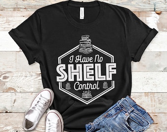 Book Lover Shirt, Funny Book Shirt, Shelf Control Tee, Book Lover Gift, Reading Shirt, Punny Book Shirt, Bibliophile Tee, Book Pun Shirt
